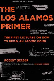 Read EPUB KINDLE PDF EBOOK The Los Alamos Primer: The First Lectures on How to Build an Atomic Bomb,