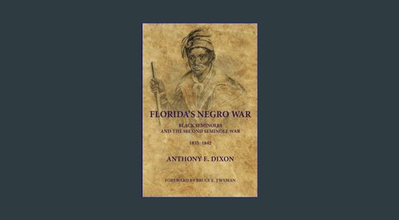 GET [PDF Florida's Negro War: Black Seminoles and the Second Seminole War 1835-1842     Paperback –