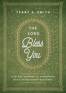 ACCESS EBOOK EPUB KINDLE PDF The Lord Bless You: A 28-Day Journey to Experience God's Extravagant Bl