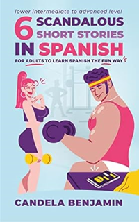 Books ✔️ Download 6 Scandalous Short Stories in Spanish: For Adults to Learn Spanish the Fun Way (Sp