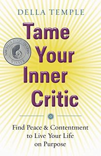 [ACCESS] PDF EBOOK EPUB KINDLE Tame Your Inner Critic: Find Peace & Contentment to Live Your Life on
