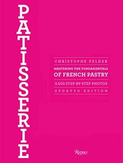 [GET] PDF EBOOK EPUB KINDLE Patisserie: Mastering the Fundamentals of French Pastry - Updated Editio