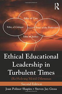 VIEW PDF EBOOK EPUB KINDLE Ethical Educational Leadership in Turbulent Times: (Re) Solving Moral Dil