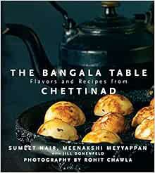 [Access] EBOOK EPUB KINDLE PDF The Bangala Table – Flavors and Recipes from Chettinad by Sumeet Nair