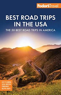 [View] [EBOOK EPUB KINDLE PDF] Fodor's Best Road Trips in the USA: 50 Epic Trips Across All 50 State