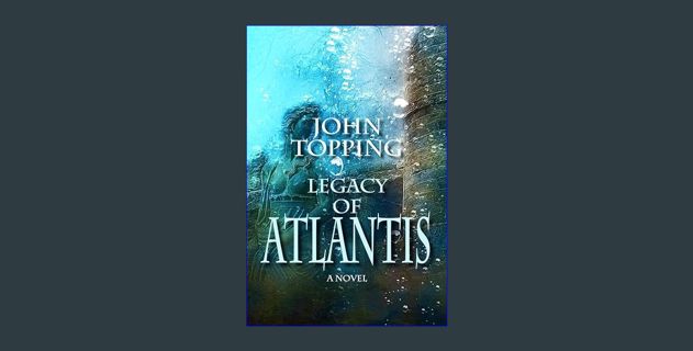 DOWNLOAD NOW Legacy of Atlantis     Hardcover – March 6, 2024