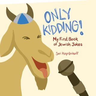 [Read] [EBOOK EPUB KINDLE PDF] Only Kidding!: My First Book of Jewish Jokes by  Sari Kopitnikoff 📔