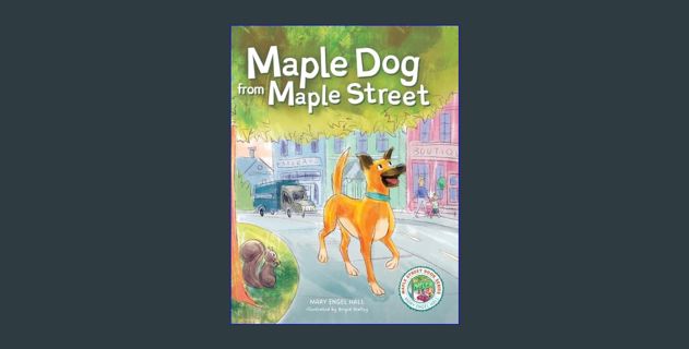 EBOOK [PDF] Maple Dog from Maple Street (Maple Street Books)     Hardcover – February 27, 2024