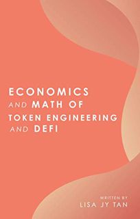 GET PDF EBOOK EPUB KINDLE Economics and Math of Token Engineering and DeFi : Fundamentals of Token E