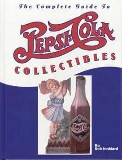 GET [PDF EBOOK EPUB KINDLE] The Complete Guide to PEPSI-COLA Collectibles by  Bob Stoddard 💛