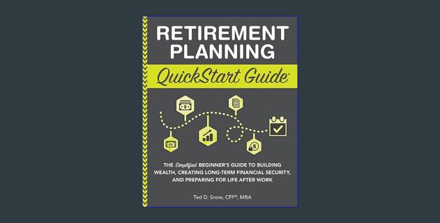 EBOOK [PDF] Retirement Planning QuickStart Guide: The Simplified Beginner’s Guide to Building Wealt