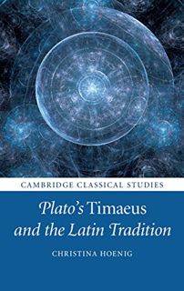 GET [EBOOK EPUB KINDLE PDF] Plato's Timaeus and the Latin Tradition (Cambridge Classical Studies) by