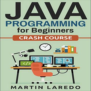 READ [EPUB KINDLE PDF EBOOK] Java Programming for Beginners: Crash Course, Book 1 by  Martin Laredo,