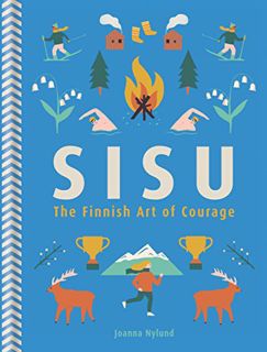 [View] [PDF EBOOK EPUB KINDLE] Sisu: The Finnish Art of Courage by  Joanna Nylund 📂