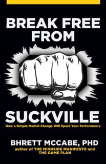 GET EBOOK EPUB KINDLE PDF Break Free From Suckville: How a Simple Mental Change Will Spark Your Perf
