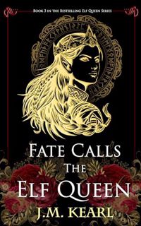 FREE [EPUB & PDF] Fate Calls the Elf Queen: The Elf Queen book 3