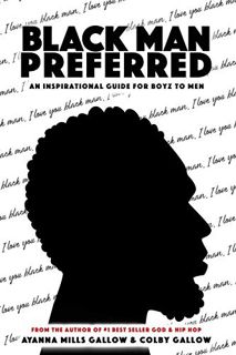 [Access] KINDLE PDF EBOOK EPUB Black Man Preferred: An Inspirational Guide For Boyz to Men by  Ayann