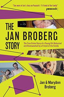 GET [PDF EBOOK EPUB KINDLE] The Jan Broberg Story: The True Crime Story of a Young Girl Abducted and