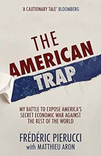 [GET] KINDLE PDF EBOOK EPUB The American Trap: My battle to expose America's secret economic war aga