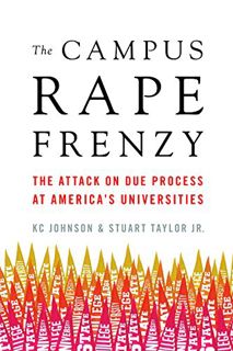 ACCESS KINDLE PDF EBOOK EPUB The Campus Rape Frenzy: The Attack on Due Process at Americas Universi