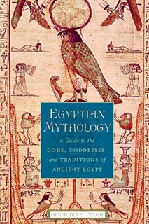 [Get] PDF EBOOK EPUB KINDLE Egyptian Mythology: A Guide to the Gods, Goddesses, and Traditions of An