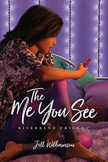 Access [EBOOK EPUB KINDLE PDF] The Me You See (Riverbend Friends) by  Jill Williamson &  Lissa Halls