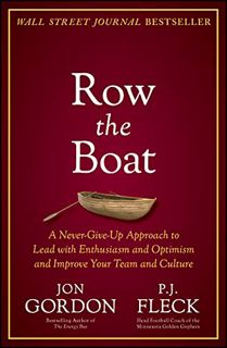 ACCESS EBOOK EPUB KINDLE PDF Row the Boat: A Never-Give-Up Approach to Lead with Enthusiasm and Opti