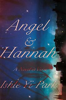VIEW PDF EBOOK EPUB KINDLE Angel & Hannah: A Novel in Verse by  Ishle Yi Park 📮