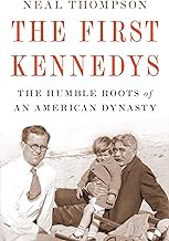 [Book] (PDF) The First Kennedys: The Humble Roots of an American Dynasty  by Neal Thompson