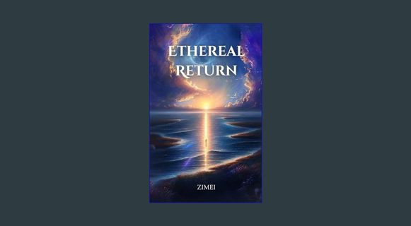 READ [PDF] 📚 Ethereal Return     Kindle Edition get [PDF]