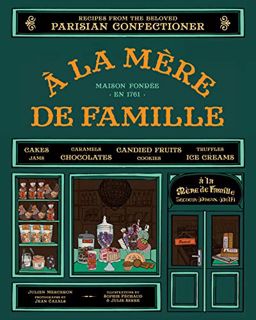 View PDF EBOOK EPUB KINDLE À la Mère de Famille: Recipes from the Beloved Parisian Confectioner by