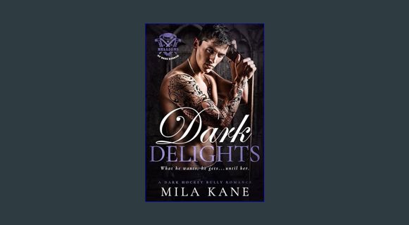 DOWNLOAD NOW Dark Delights: A Dark Hockey Bully Romance (Hellions of Hade Harbor Book 2)     Kindle