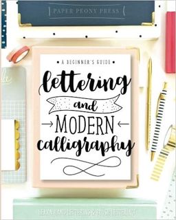 PDF 📖 [DOWNLOAD] Lettering and Modern Calligraphy: A Beginner's Guide: Learn Hand Le