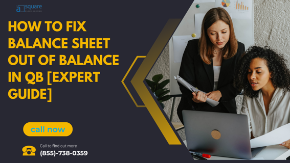 How to Fix Balance Sheet Out of Balance in QB [Expert Guide]