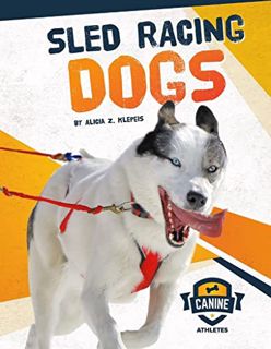 ACCESS PDF EBOOK EPUB KINDLE Sled Racing Dogs (Canine Athletes) by  Klepeis Alicia Z. 📕