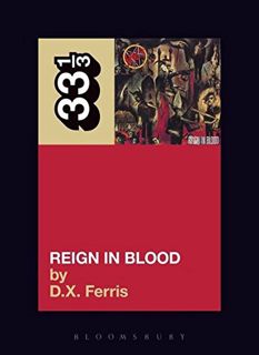 Access [KINDLE PDF EBOOK EPUB] Slayer's Reign in Blood (33 1/3) by  D.X. Ferris 📘