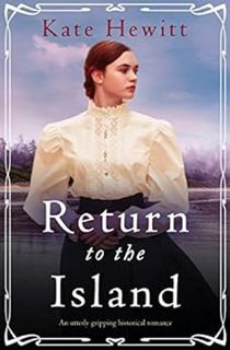 [ACCESS] EBOOK EPUB KINDLE PDF Return to the Island: An utterly gripping historical romance (Amherst