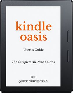 [Read] EBOOK EPUB KINDLE PDF KINDLE OASIS USER'S GUIDE: THE COMPLETE ALL-NEW EDITION: The Ultimate M
