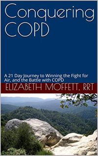 Read [EBOOK EPUB KINDLE PDF] COPD - Conquering COPD: A 21 Day Journey to Winning the Fight for Air,