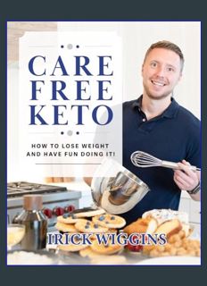Full E-book Care Free Keto: How to Lose Weight and Have Fun Doing It     Paperback – February 24, 2