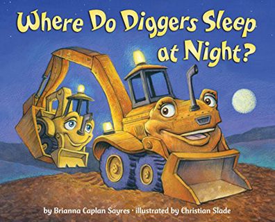 [VIEW] PDF EBOOK EPUB KINDLE Where Do Diggers Sleep at Night? by  Brianna Caplan Sayres &  Christian