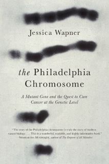 [READ] EBOOK EPUB KINDLE PDF The Philadelphia Chromosome: A Mutant Gene and the Quest to Cure Cancer