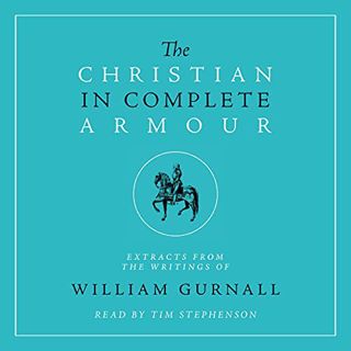 GET [PDF EBOOK EPUB KINDLE] The Christian in Complete Armour by  William Gurnall,Tim Stephenson,Comm