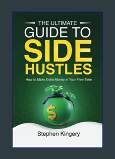 [EBOOK] [PDF] The Ultimate Guide to Side Hustles: How to Make Extra Money in Your Free Time     Pap