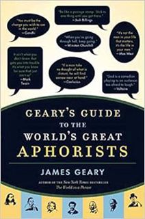 [GET] [EPUB KINDLE PDF EBOOK] Geary's Guide to the World's Great Aphorists by James Geary ✓
