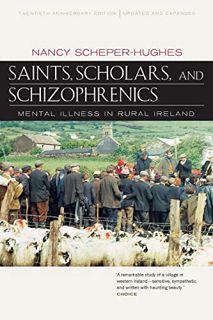 [VIEW] EBOOK EPUB KINDLE PDF Saints, Scholars, and Schizophrenics: Mental Illness in Rural Ireland,