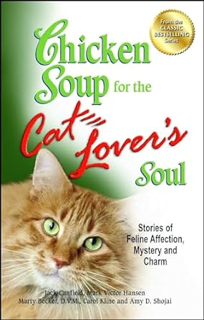 (Download❤️eBook)✔️ Chicken Soup for the Cat Lover's Soul: Stories of Feline Affection, Mystery and