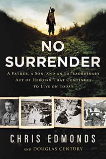[VIEW] [EPUB KINDLE PDF EBOOK] No Surrender: A Father, a Son, and an Extraordinary Act of Heroism Th