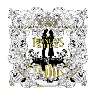 [ACCESS] [KINDLE PDF EBOOK EPUB] The Princess Bride: A Storybook to Color by  N/A &  Rachel Curtis �