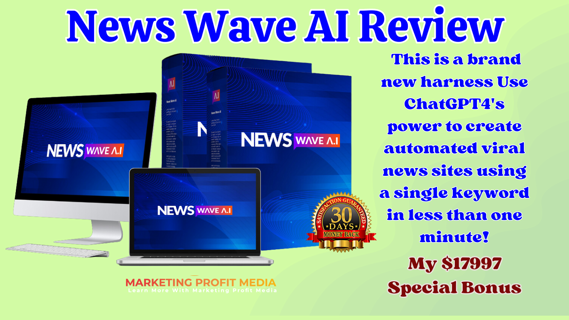News Wave AI Review – Create Stunning ChatGPT4 News Sites In Any Niche!